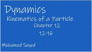 Problem 1216 Dynamics Hibbeler 14th Chapter 12 Engineering Dynamics  Kinematics of a Particle [upl. by Ybbob896]