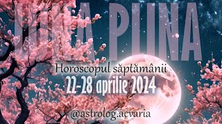 FINAL DE SCHIMBARE💥 Horoscop 2228 APRILIE 2024  INTRO 🌼 Astrolog Acvaria [upl. by Arnie]