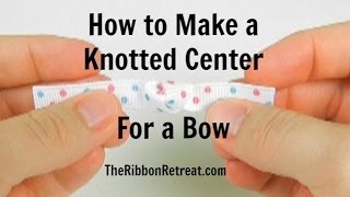 How to Make a Knotted Center for a BowTheRibbonRetreatcom [upl. by Torras610]