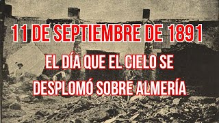 11 de septiembre de 1891 El día que el cielo se desplomó sobre Almería [upl. by Harold]