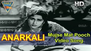 Anarkali Hindi Movie  Mujse Mat Poochh Video Song  Pradeep Kumar Bina Rai  Eagle Hindi Movies [upl. by Ranee]