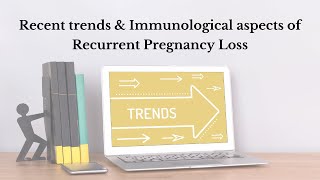 Recent trends amp Immunological aspects of Recurrent Pregnancy Loss [upl. by Eldoria149]