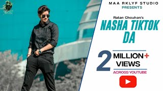 Nasha Tiktok Da  Ratan Chouhan  Deepak Chauhan  Lalit singh  New Punjabi Songs 2019 [upl. by Elocn]