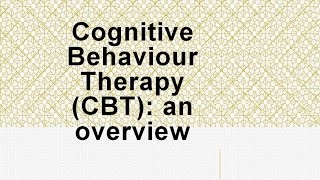 Psychiatry Lecture Cognitive Behaviour Therapy CBT  an overview [upl. by Lannie]