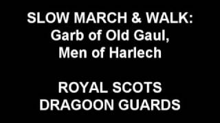 Slow March and Walk Garb of Old Gaul Men of Harlech  Royal Scots Dragoon Guards [upl. by Ades]