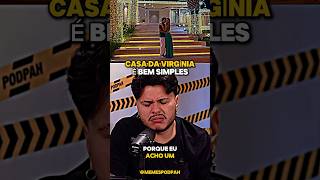 Casa da Virgínia é simples podpah podpahlovers virginia virginiafonseca [upl. by Uehttam]