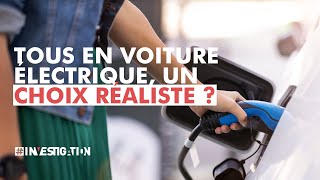 Voiture électrique à tout prix  vraiment la bonne solution  Investigation [upl. by Hcab254]