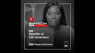 Benefits of Life Insurance  Switch On Podcast [upl. by Nilesoj844]