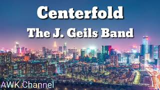 Centerfold  The J Geils Band  Lyrics Video  HD [upl. by Anoirtac]