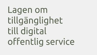 Lagen om tillgänglighet till digital offentlig service [upl. by Ambrosane]