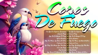 Coros De Fuego🍀Coritos Viejitos Pero Muy Bonitos🍒50 Coros Para Pedir Fortaleza Al Senor [upl. by Shalom]