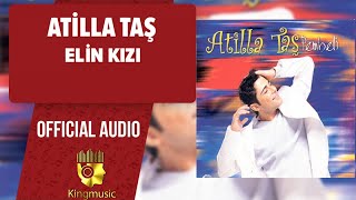 Atilla Taş  Elin Kızı   Official Audio [upl. by Lauder]