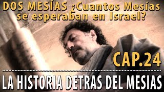 Dos Mesías Dos Poderes ¿Qué Mesías esperaban en Israel CAP 24 La historia detrás del Mesías [upl. by Lalittah85]