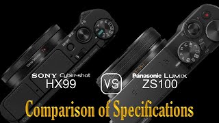 Sony Cybershot HX99 vs Panasonic Lumix ZS100 A Comparison of Specifications [upl. by Macgregor]