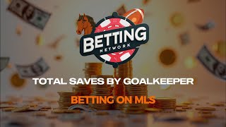 Betting on MLS Total Saves By Goalkeeper Bets [upl. by Carling]