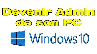 Comment devenir administrateur de son PC Windows 10 [upl. by Ainelec]