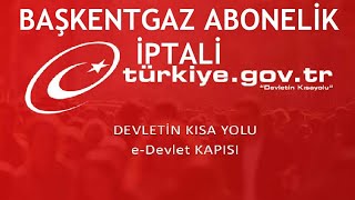 EDevlet Başkentgaz Abonelik İptali Nasıl Yapılır [upl. by Diao941]