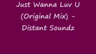 UK Garage  Just Wanna Luv U Original Mix  Distant Soundz [upl. by Sheryl]