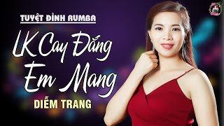 LK Cay Đắng Em Mang➤ Diễm Trang ➤ Giọng Hát Làm Rung Động Hàng Triệu Con ❤ [upl. by Phaih]