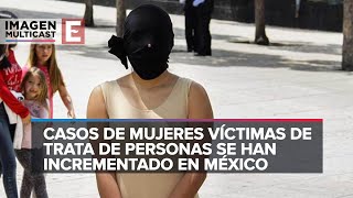 El delito de trata de personas en México se incremento en un 397 en los últimos 4 años [upl. by Gosser]