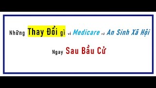 Những THAY ĐỔI về Medicare và An Sinh Xã Hội ngay sau bầu cử [upl. by Neelat]