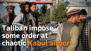 Afghanistan Taliban impose some order at chaotic Kabul airport [upl. by Cato]