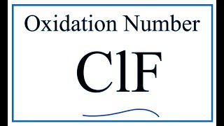 How to find the Oxidation Number for Cl in ClF Chlorine monofluoride [upl. by Fillbert]