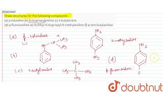 Draw structures for the following compounds  a ptoluidine b Nisopropylanilinec tbutyla [upl. by Strait333]