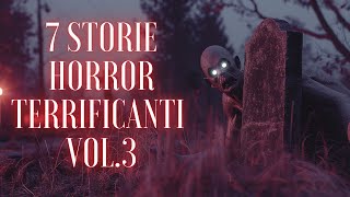 7 STORIE HORROR TERRIFICANTI Vol3 [upl. by Anos994]