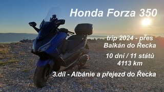 Na skútru do Řecka 3díl  Albánie a přejezd do Řecka  Honda Forza 350 72024 [upl. by Radmilla266]