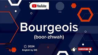 How to Pronounce quotBourgeoisquot Correctly [upl. by Oramlub243]