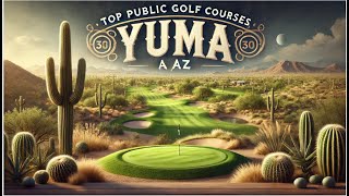 Top Public Golf Courses in Yuma AZ [upl. by Bartle]