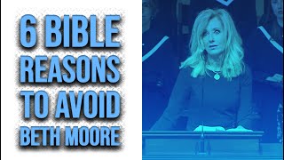 6 Bible Reasons to Avoid Beth Moore [upl. by Jeffie]