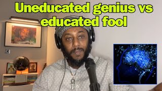 Uneducated genius vs educated fool [upl. by Ybreh]