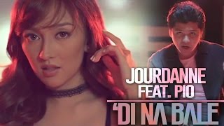 Jourdanne featuring Pio — Di Na Bale Official Music Video [upl. by Soalokcin281]