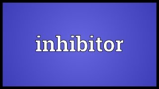 Inhibitor Meaning [upl. by Damali485]