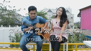 LAGU BATAK  HOLAN AU DO MANGANTUSI HO Versi Akustik Cover [upl. by Hubing]