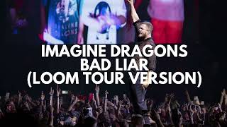 Imagine Dragons  Bad Liar Loom Tour Version Leg 1 Live Key [upl. by Ellehsor]