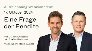 Eine Frage der Rendite Webkonferenz mit Dr Jan Ehrhardt und Stefan Breintner vom 17102024 [upl. by Aisatsan910]