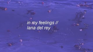 in my feelings  lana del rey lyrics [upl. by Suoivatram]