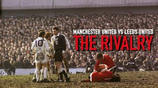 MAN UNITED vs LEEDS UNITED  The Rivalry [upl. by Anchie]