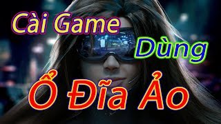 Hướng dẫn cài đặt game và phần mềm bằng ổ đĩa ảo  ULTRAISO  GCTL [upl. by Vinia]