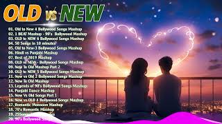 Old Vs New  Best Bollywood Hindi Mashup Songs  Superhits Romantic Hindi Songs Mashup [upl. by Arihsaj]