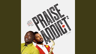 Praise Addict 2 Live [upl. by Essilec665]