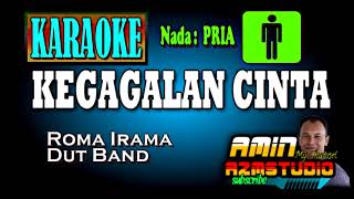 KEGAGALAN CINTA ROMA IRAMA  KARAOKE Nada PRIA [upl. by Gilles]