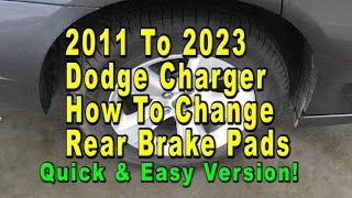 2011 To 2023 Dodge Charger How To Change Rear Brake Pads  Quick amp Easy Version [upl. by Ewnihc]