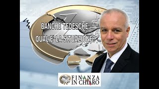 BANCHE TEDESCHE QUAL E’ LA SITUAZIONE [upl. by Magnien]