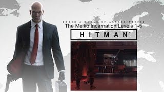 Hitman Escalations The Meiko Incarnation Levels 15 Silent Assassin [upl. by Neitsabes563]