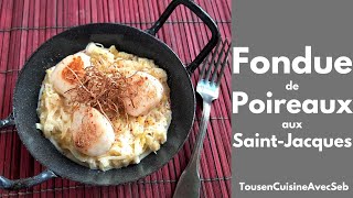 FONDUE de POIREAUX aux SAINTJACQUES Tous en cuisine avec Seb [upl. by Johannah]