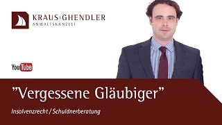 quotVergessene Gläubigerquot in der Regel und Privatinsolvenz║KRAUS Anwaltskanzlei [upl. by Pacifica]